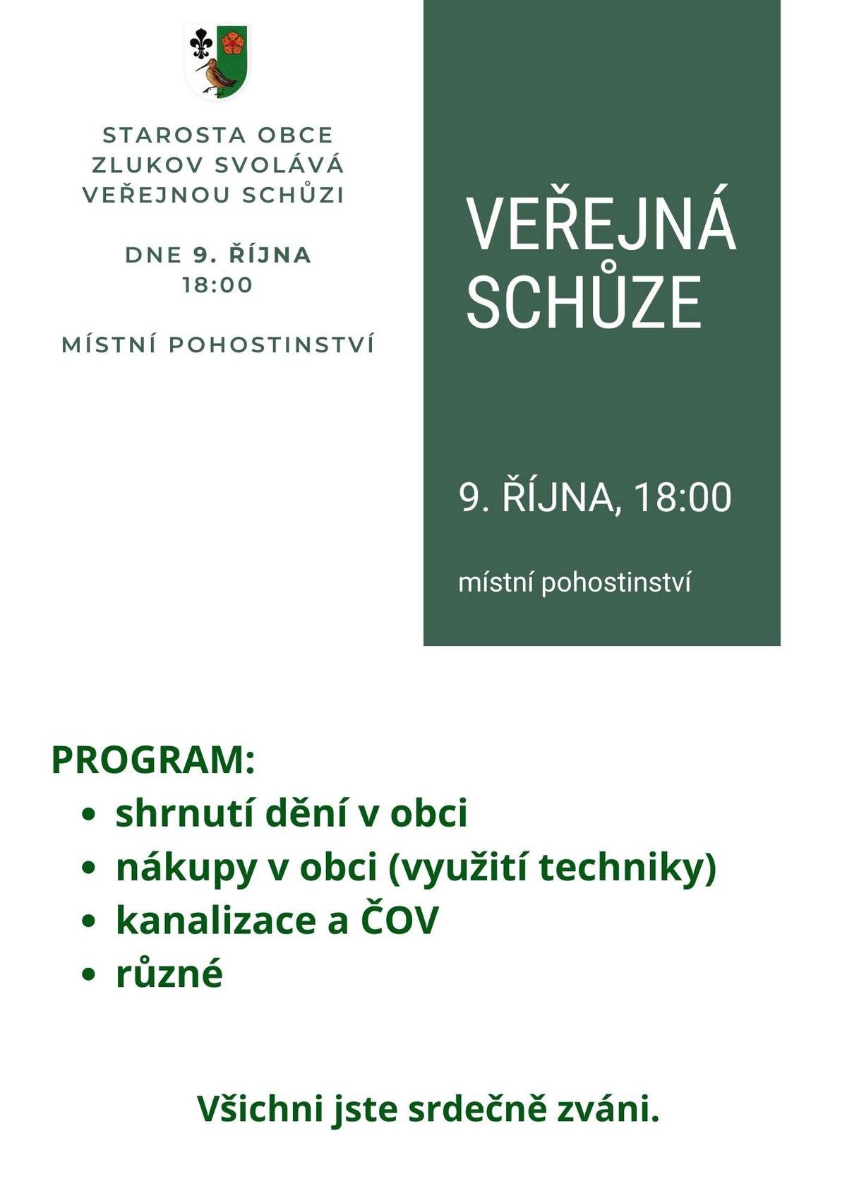 Vážení občané, 
již tuto středu 9.10. od 18:00 Vás srdečně zvu na veřejnou schůzi, která se bude konat v místním pohostinství. 
Na programu bude shrnutí aktivit v obci Zlukov a seznámení se s postupem prací na kanalizaci a ČOV v obci. 
Těším se na shledání. 
starosta obce Zlukov