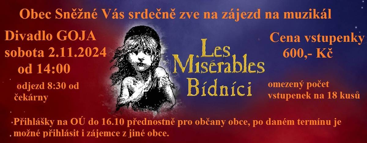 Obec pořádá 2.11.2024 zájezd na muzikál BÍDNÍCI.
Cena vstupenky je 600,-kč  Prodej na OÚ, do 16.10 přednostně pro místní občany. Po daném termínu je možné přihlásit i občany z jiné obce. K prodeji je jen 18 lístků.