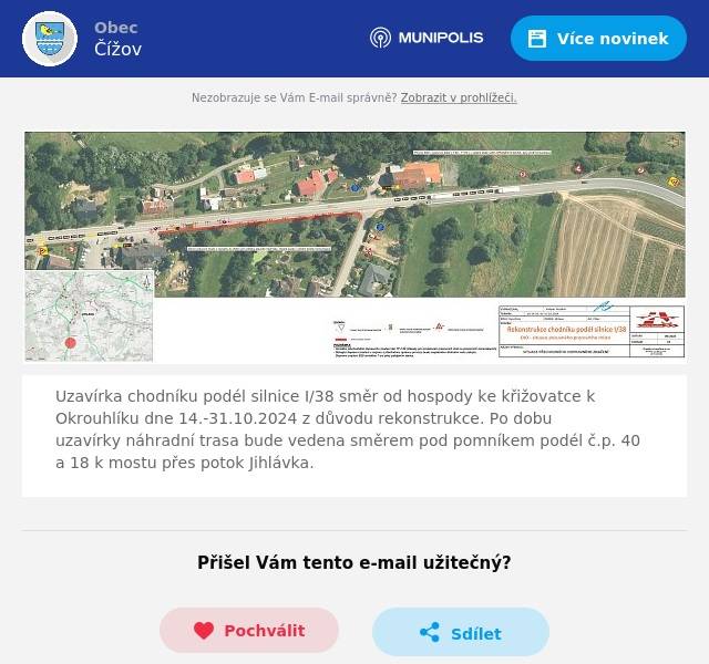 Uzavírka chodníku podél silnice I/38 směr od hospody ke křižovatce k Okrouhlíku dne 14.-31.10.2024 z důvodu rekonstrukce. Po dobu uzavírky náhradní trasa bude vedena směrem pod pomníkem podél č.p. 40 a 18 k mostu přes potok Jihlávka.