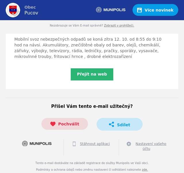 Mobilní svoz nebezpečných odpadů se koná zítra 12. 10. od 8:55 do 9:10 hod na návsi. Akumulátory, znečištěné obaly od barev, olejů, chemikálií, zářivky, výbojky, televizory, rádia, ledničky, pračky, sporáky, vysavače, mikrovlnné trouby, fritovací hrnce , drobné elektrozařízení