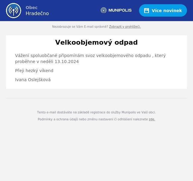 Vážení spoluobčané připomínám svoz velkoobjemového odpadu , který proběhne v neděli 13.10.2024
Přeji hezký víkend
Ivana Oslejšková