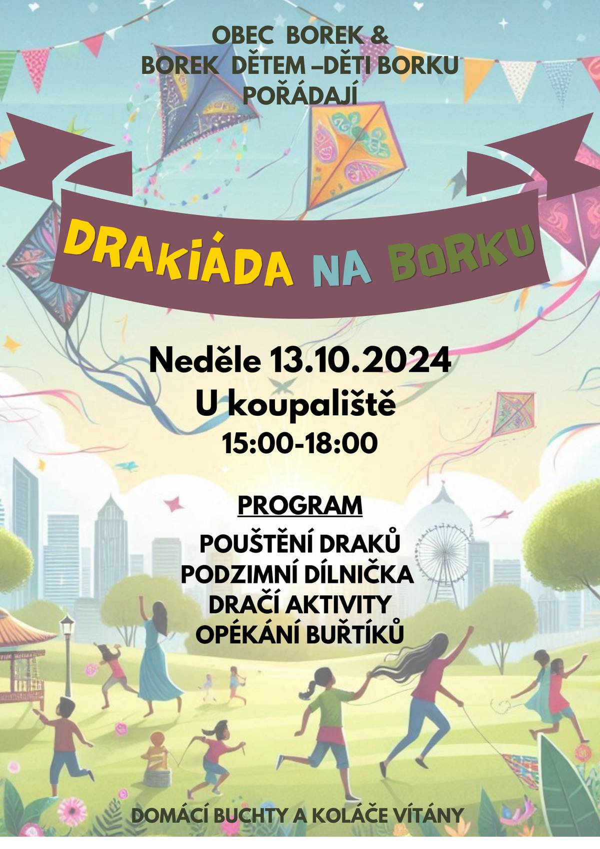 Dobrý den všem. Dovolte mi, abych Vás a hlavně Vaše děti pozval jménem obce Borek a spolku Borek dětem  - děti Borku na BORECKOU DRAKIÁDU, která se uskuteční v neděli 13. října od 15 hodin na louce u letní plovárny. Těšíme se na Vaší účast. S přáním hezkého dne Jaroslav Novák - starosta obce Borek.