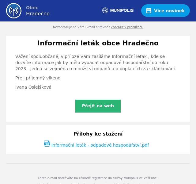 Vážení spoluobčané, v příloze Vám zasíláme Informační leták , kde se dozvíte informace jak by mělo vypadat odpadové hospodářství do roku 2023.  Jedná se zejména o množství odpadů a o poplatcích za skládkování.
Přeji příjemný víkend
Ivana Oslejšková