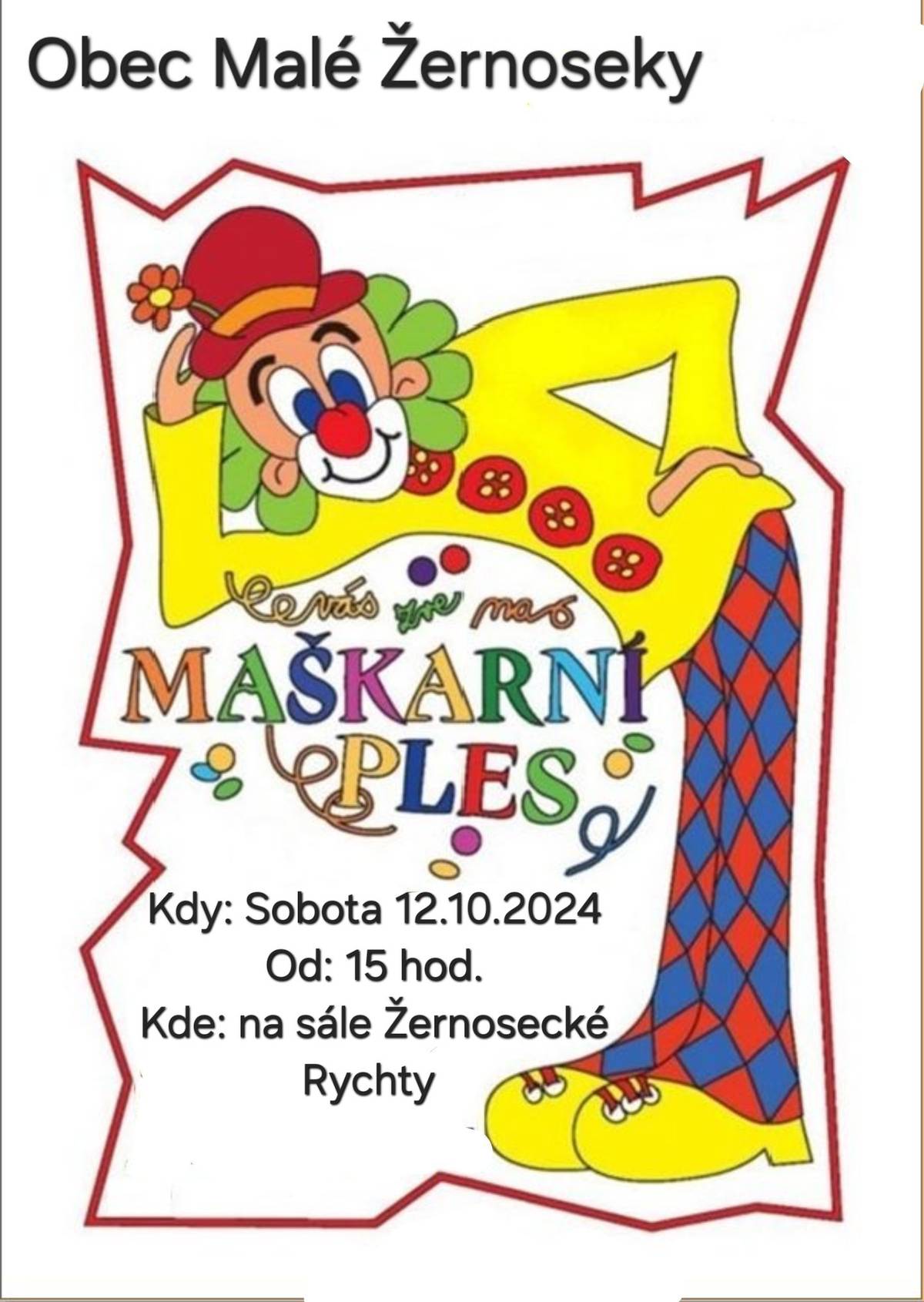 V sobotu 12.10.2024 od 15:00 hodin pořádá Obec Malé Žernoseky Maškarní bál pro děti v sále Žernosecké Rychty.