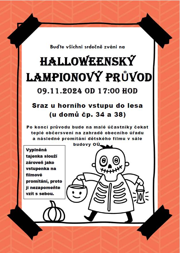 Buďte všichni srdečně zváni na  HALLOWEENSKÝ LAMPIONOVÝ PRŮVOD  sobota 09.11.2024 od 17:00 hodin  Sraz u horního vstupu do lesa (u domů č.p. 34 a 38)  