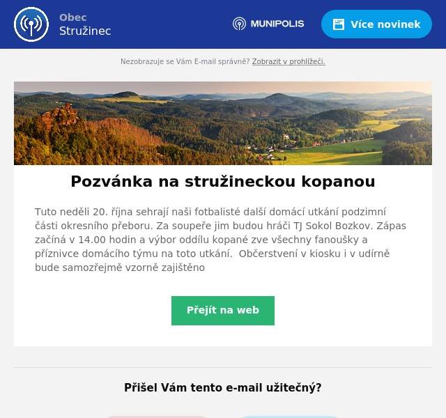 Tuto neděli 20. října sehrají naši fotbalisté další domácí utkání podzimní části okresního přeboru. Za soupeře jim budou hráči TJ Sokol Bozkov. Zápas začíná v 14.00 hodin a výbor oddílu kopané zve všechny fanoušky a příznivce domácího týmu na toto utkání.  Občerstvení v kiosku i v udírně bude samozřejmě vzorně zajištěno