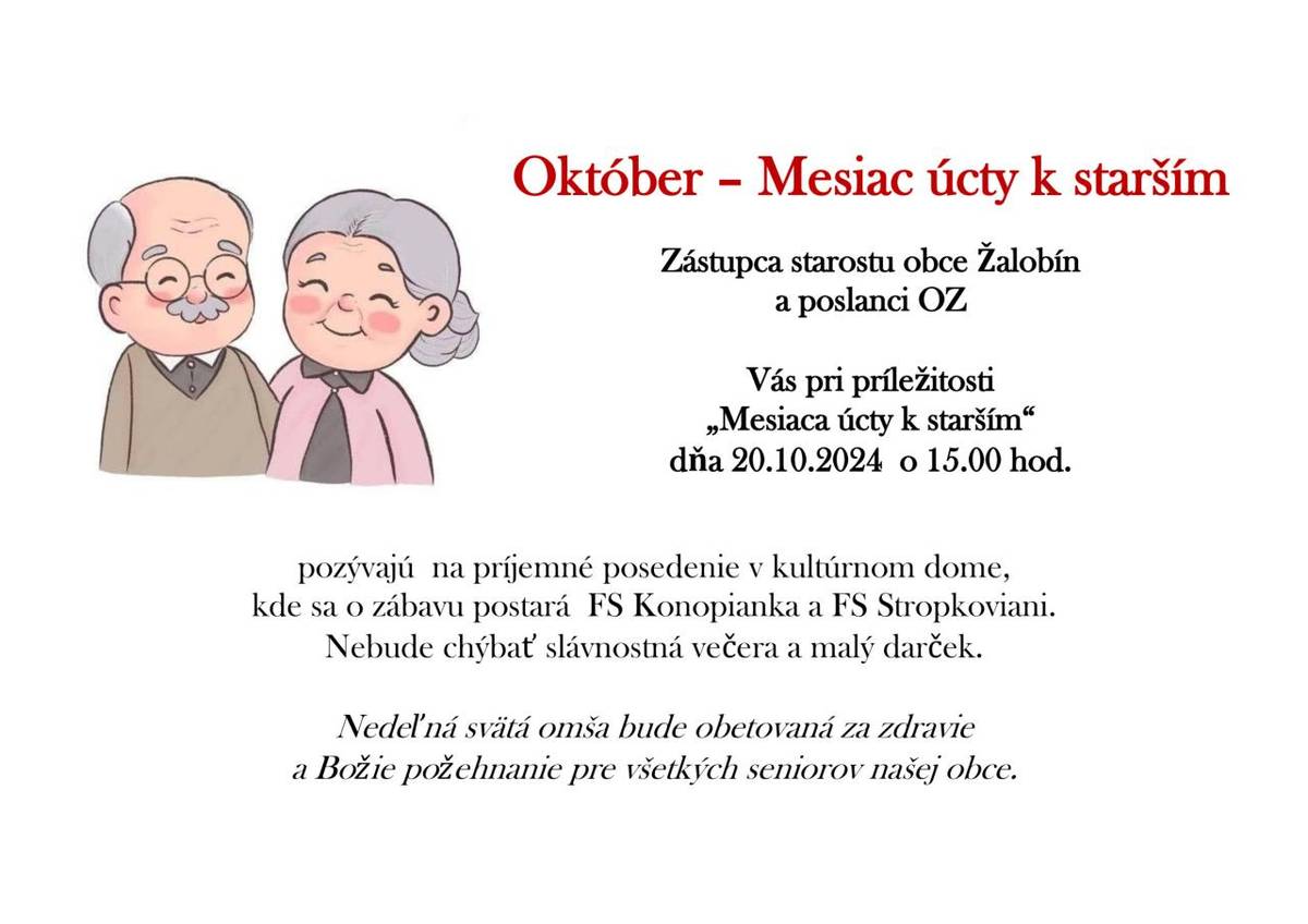 Zástupca starostu obce Žalobín a poslanci obecného zastupiteľstva pozývajú všetkých seniorov z obce na príjemné posedenie pri príležitosti Mesiaca október - úcta k starším.