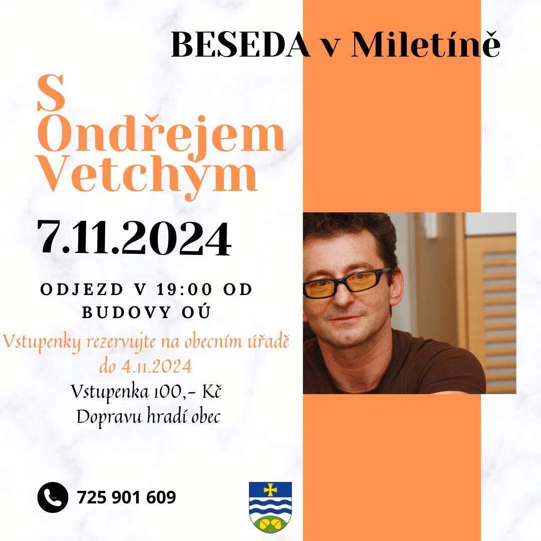 Obecní úřad pořádá zájezd na Besudu s Ondřjem Vetchým v Miletíně, ve čtvrtek 7.11. Odjezd od budovy oú v 19:00. Vstupenky rezervujte na oú. Vstupné 100,- Kč