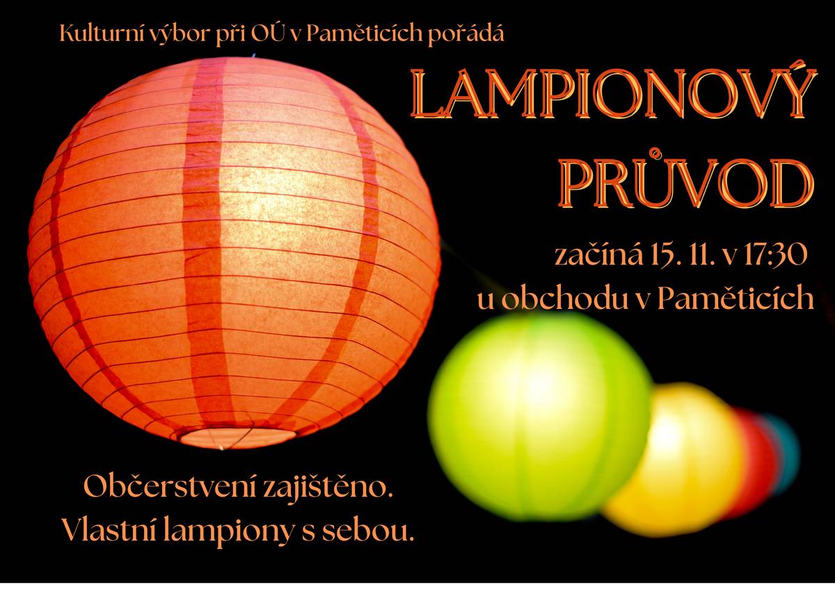 Kulturní výbor při OÚ v Paměticích pořádá lampionový průvod. Začátek 15.11 v 17:30 u obchodu v Paměticích. Občerstvení zajištěno. Vlastní lampiony s sebou.
