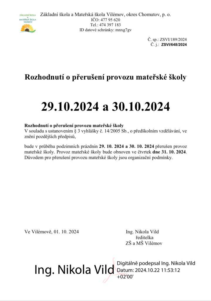 V průběhu podzimních prázdnin 29. 10. 2024 a 30. 10. 2024 přerušen provoz mateřské školy. Provoz mateřské školy bude obnoven ve čtvrtek dne 31. 10. 2024.Důvodem pro přerušení provozu mateřské školy jsou organizační podmínky.