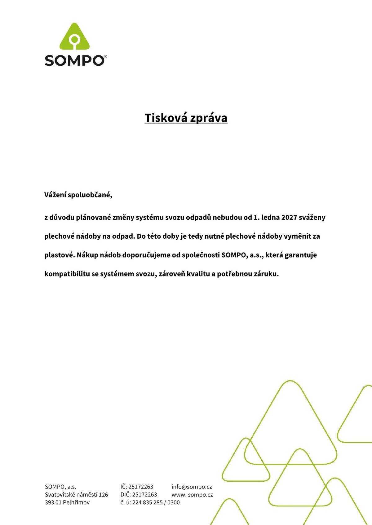 Od 1. 1. 2027 nebudou sváženy plechové popelnice. Blžší informace naleznete v přiložené tiskové zpráve.