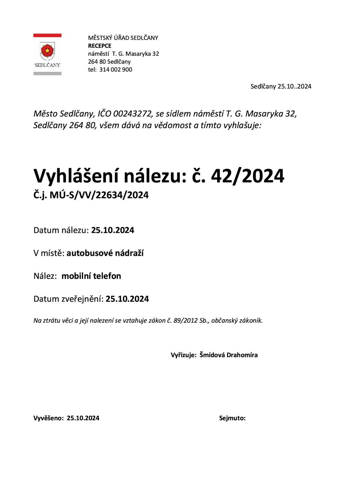 Datum nálezu: 25. října 2024 V místě: autobusové nádraží Bližší informace: 314 002 900