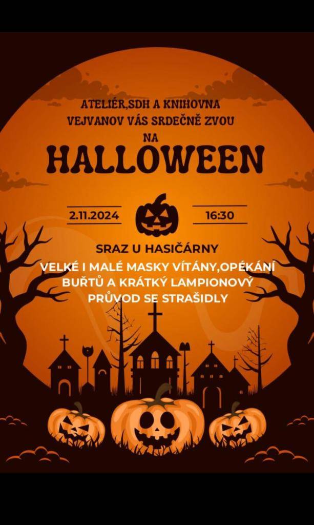 Ateliér, SDH a knihovna Vejvanov Vás srdečně zvou na Halloween   2.11.2024. Sraz je v 16:30 u hasičárny. Velké i malé masky vítány. Bude opékání buřtů a krátký lampionový průvod se strašidly.