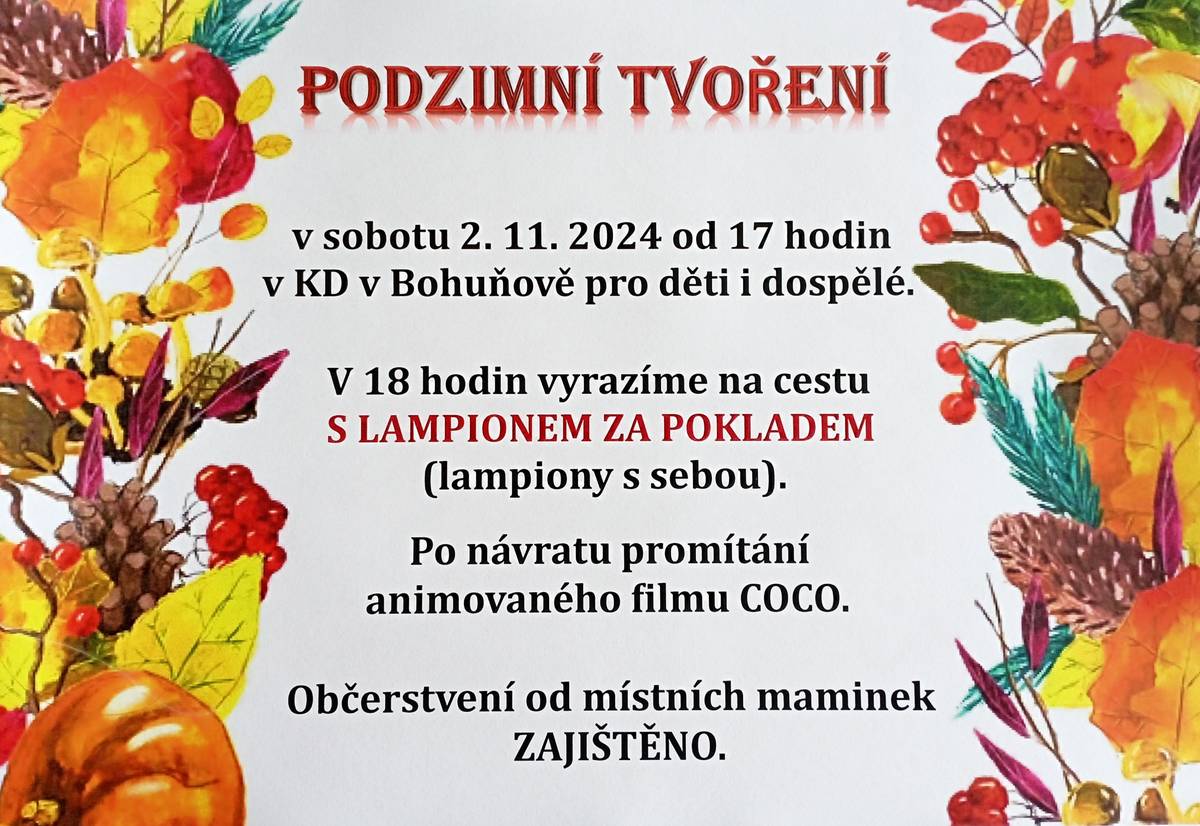 Již tuto sobotu 2.11.2024 od 17 hodin v KD v Bohuňově se uskuteční tradiční podzimní tvoření, jehož součástí bude cesta s lampionem za pokladem, nebo promítání animovaného filmu COCO.