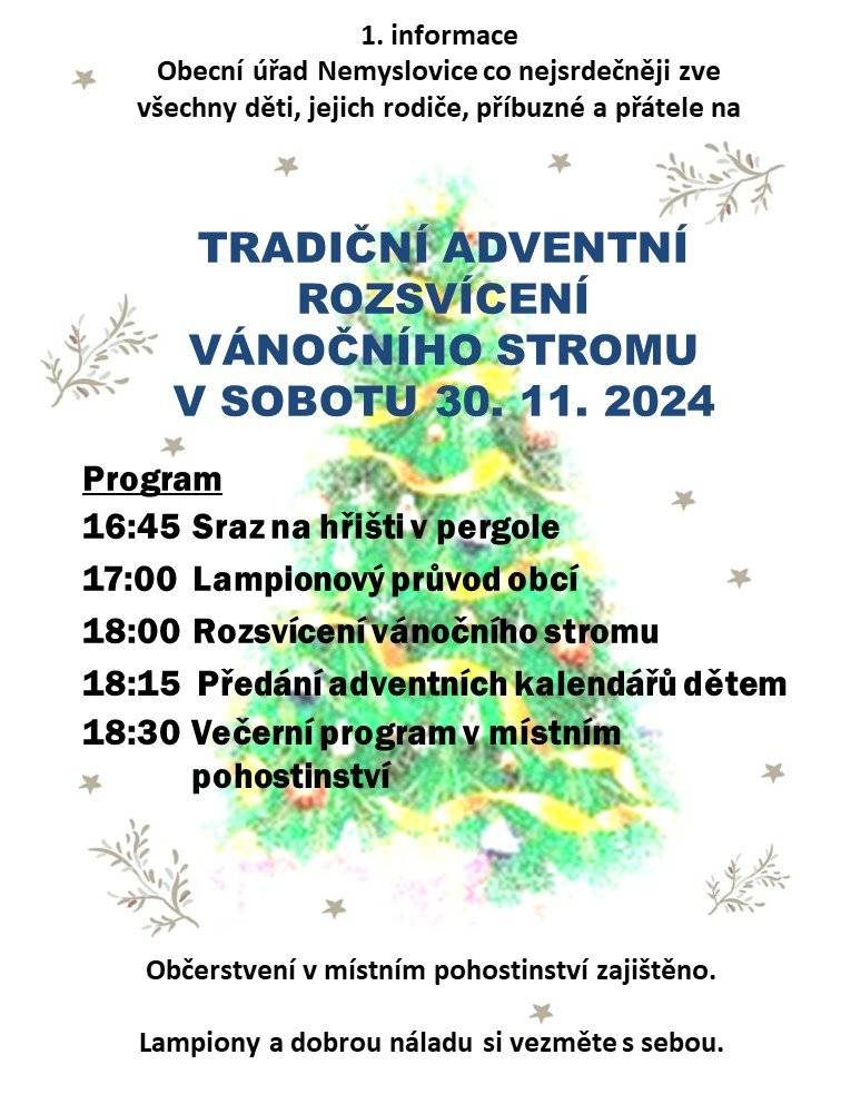 Obecní úřad Nemyslovice si Vám dovoluje předat 1. informaci o připravovaném tradičním rozsvícení vánočního stromu o prvním adventním víkendu v sobotu dne 30.11.2024.