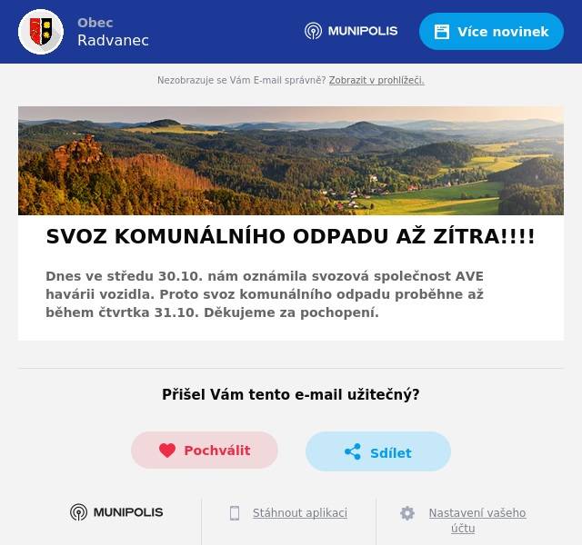 Dnes ve středu 30.10. nám oznámila svozová společnost AVE havárii vozidla. Proto svoz komunálního odpadu proběhne až během čtvrtka 31.10. Děkujeme za pochopení.