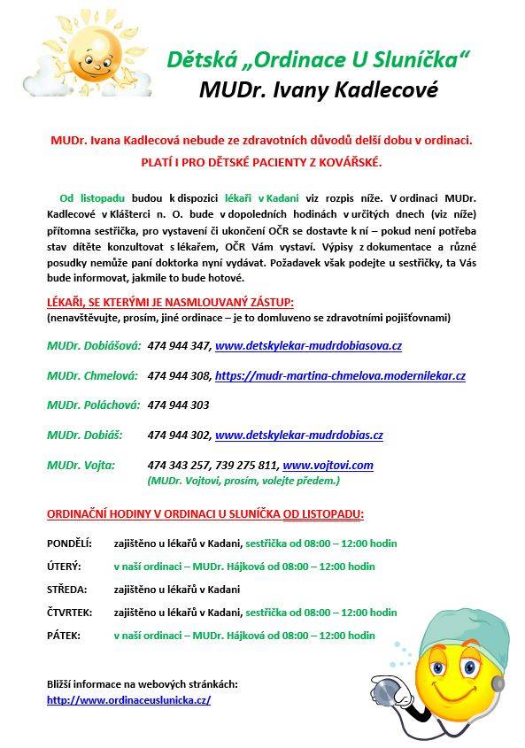 MUDr. Kadlecová nebude ze zdravotních důvodů delší dobu v ordinaci. Od listopadu budou k dispozici lékaři v Kadani. V ordinaci MUDr. Kadlecové v Klášterci bude v dopoledních hodinách přítomen zástup. Dále zástup v Kadani dle rozpisu níže.