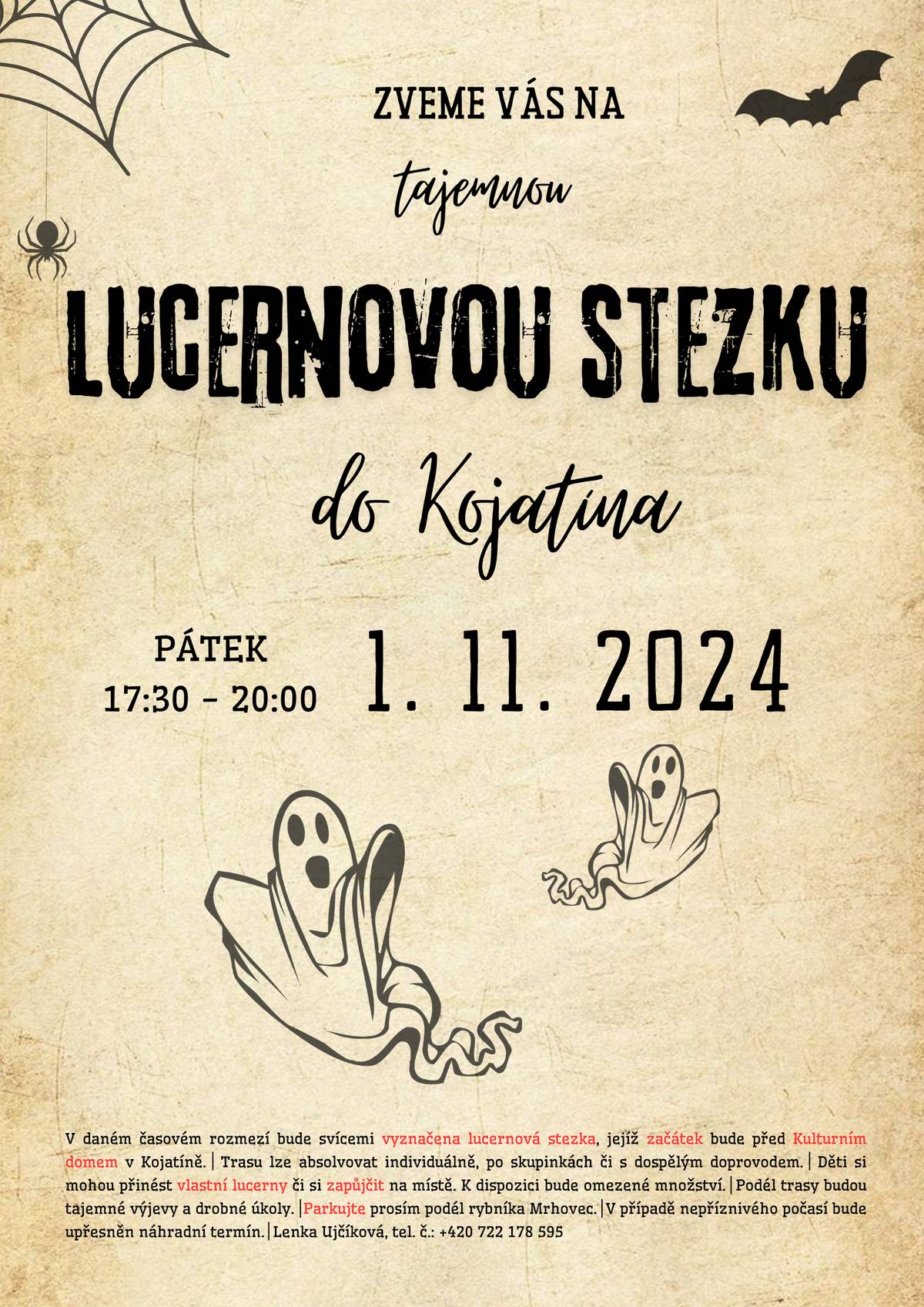 Zveme všechny děti i rodiče na premiérovou tajemnou lucernovou stezku k nám do Kojatína.   Děti se mohou těšit na příběh, který je bude provázet celou stezkou, na drobné úkoly, sladké odměny, vznášející se strašidla a mnoho dalšího s nádechem Halloweenu.