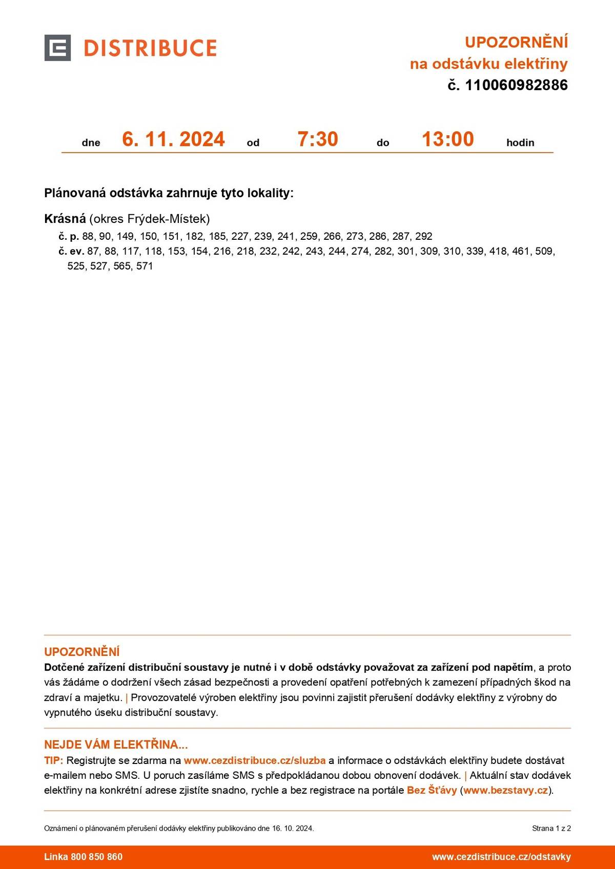 Vážení občané,  dovolujeme si Vás informovat o plánované odstávce elektřiny v části obce Krásná, a to ve středu 6.11.2024 od 7:30 do 13:00. Děkujeme za pochopení.