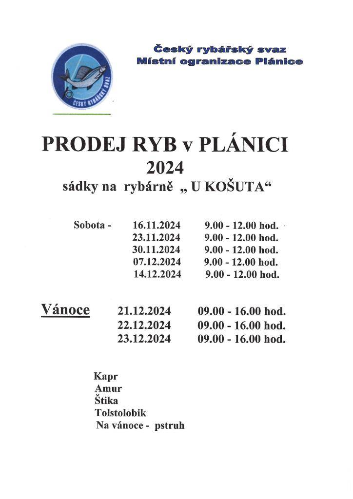 Český rybářský svaz Místní organizace Plánice v sobotu 16.11.2024 zahajuje prodej ryb - sádky na rybárně "U KOŠUTA", a to od 9.00 -12.00 hodin. Další prodeje viz. plakát.