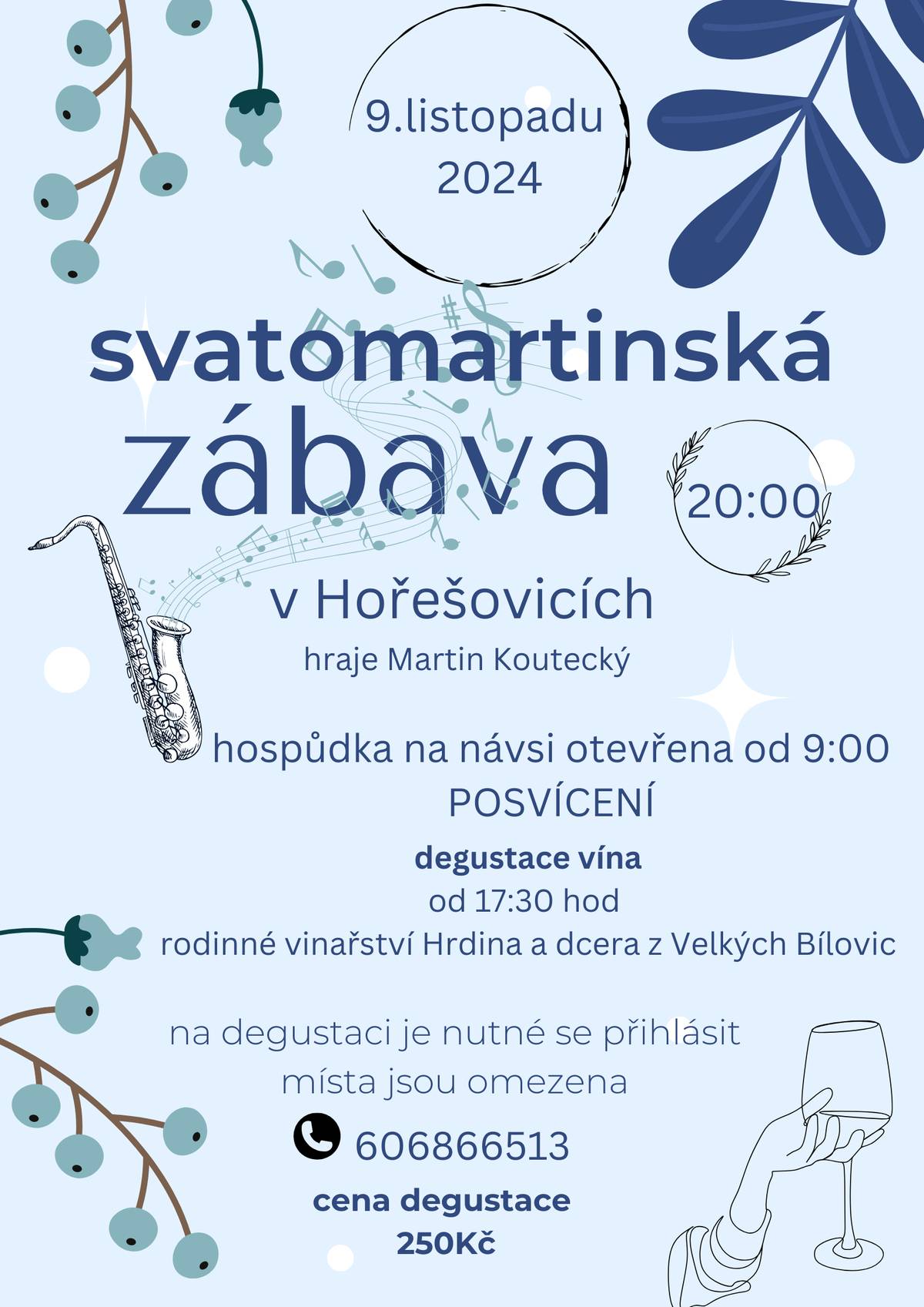 V sobotu 9.11. proběhne v obci Svatomartinský den. Od 9:00 se můžete těšit na posvícenské posezení v hospůdce na návsi. Od 17:30 proběhne na sále řízená degustace vína. Na degustaci je nutná rezervace na tel. 606866513 L.Hadriková (poslední volná místa) Ve 20:00 zakončí program Svatomartinská zábava.