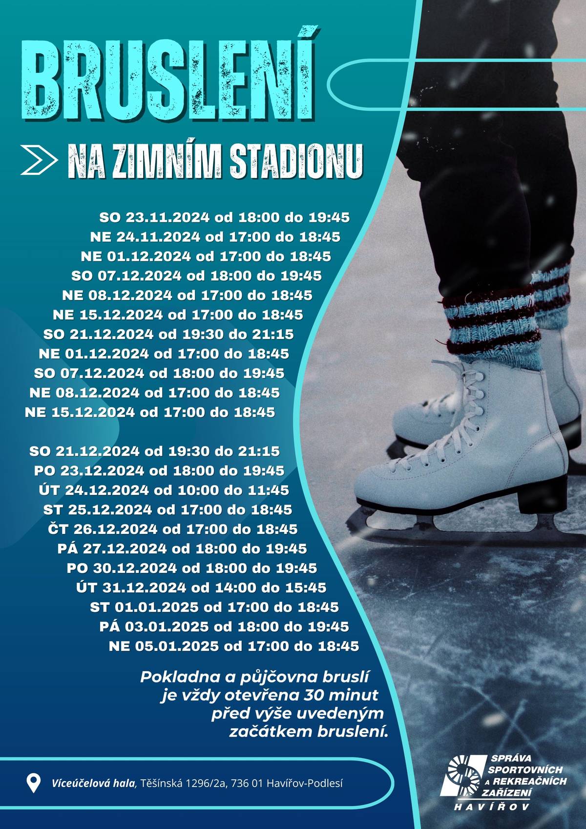 Správa sportovních a rekreačních zařízení Havířov zve všechny zájemce na bruslení pro veřejnost ve Víceúčelové hale.  Konkrétní termíny a časy naleznete na plakátku.  Pokladna a půjčovna bruslí je otevřena 30 minut před začátkem veřejného bruslení. Dospělí zaplatí 70, děti do 140 cm nebo do věku 15 let 60 a nebruslící doprovod 30 korun. Půjčovné bruslí činí 80 korun a vratná záloha na zapůjčení bruslí 200 korun. Pro více informací a rezervace volejte tel. 607 866 543. Změna termínů vyhrazena. Pro aktuální informace nezapomeňte sledovat webové stránky Víceúčelová hala | Správa sportovních a rekreačních zařízení Havířov (ssrz.cz)