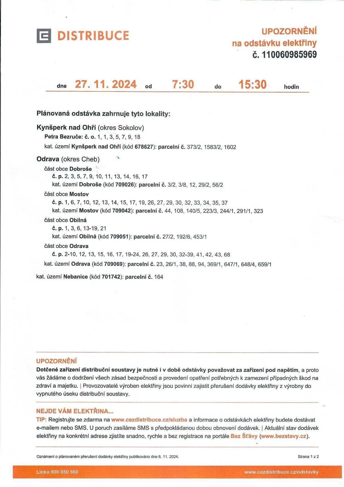 Vážení občané, v příloze zasíláme oznámení společnosti ČEZ Distribuce, a.s. o plánovaném přerušení dodávky el. energie dne 27.11.2024. S pozdravem, OÚ Odrava