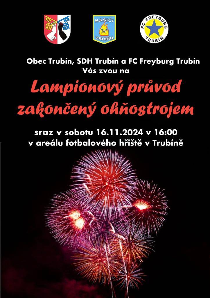 Obec Trubín, SDH Trubín a FC Freyburg Trubín Vás zvou na lampionový průvod, který bude zakončen ohňostrojem.    Sraz bude v sobotu 16.11.2024 v 16:00 v areálu fotbalového hřiště v Trubíně.     Těšíme se na Vás.