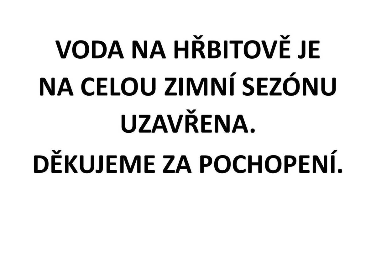 Voda na hřbitově bude po celou zimní sezónu uzavřena. Děkujeme za pochopení.  