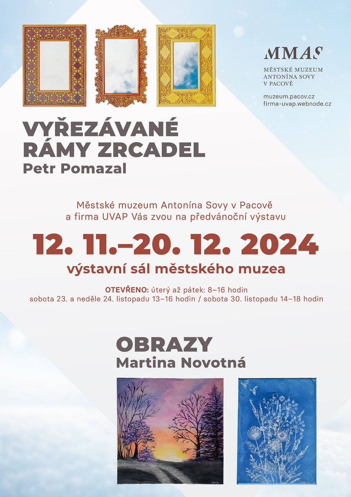 Městské muzeum Antonína Sovy v Pacově a firma UVAP vás zvou na předvánoční výstavu. Petr Pomazal vystavuje vyřezávané rámy zrcadel a Martina Novotná obrazy. Výstava se uskuteční od 12. 11. do 20. 12. 2024 ve výstavním sále městského muzea v Pacově. Podrobnosti najdete na přiloženém plakátě.