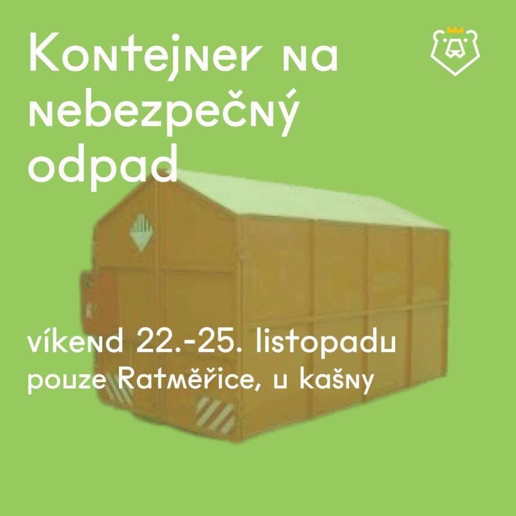 Kontejner na nebezpečný odpad společný pro Ratměřice, Skrýšov i Hrzín bude přistaven v Ratměřicích u kašny od pátku 22. do neděle 24. listopadu. Nebezpečný odpad nelze odkládat v Hrzíně a Skrýšově na místech sběru elektroodpadu.