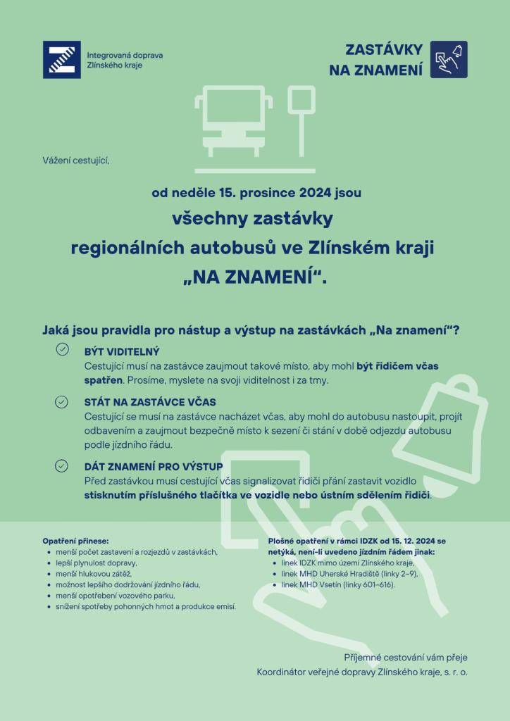 Se změnou jízdních řádů v polovině prosince 2024 čeká cestující veřejnou dopravou novinka. Všechny zastávky regionální autobusové dopravy budou „na znamení“. Před výstupem je potřeba, aby dal cestující řidiči včas najevo, že plánuje na další zastávce vystoupit.