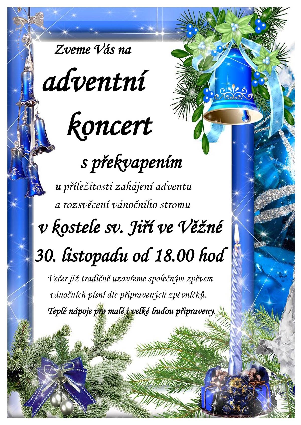 V sobotu 30. 11. 2024 zahájíme advent koncertem dětí a mládeže z Věžné, Brné a okolí v kostele sv. Jiří ve Věžné. Začátek koncertu je v 18:00 hodin, poté dojde k rozsvícení vánočního stromu před farou. Jste srdečně zváni. Plakát s podrobnostmi je připojen.