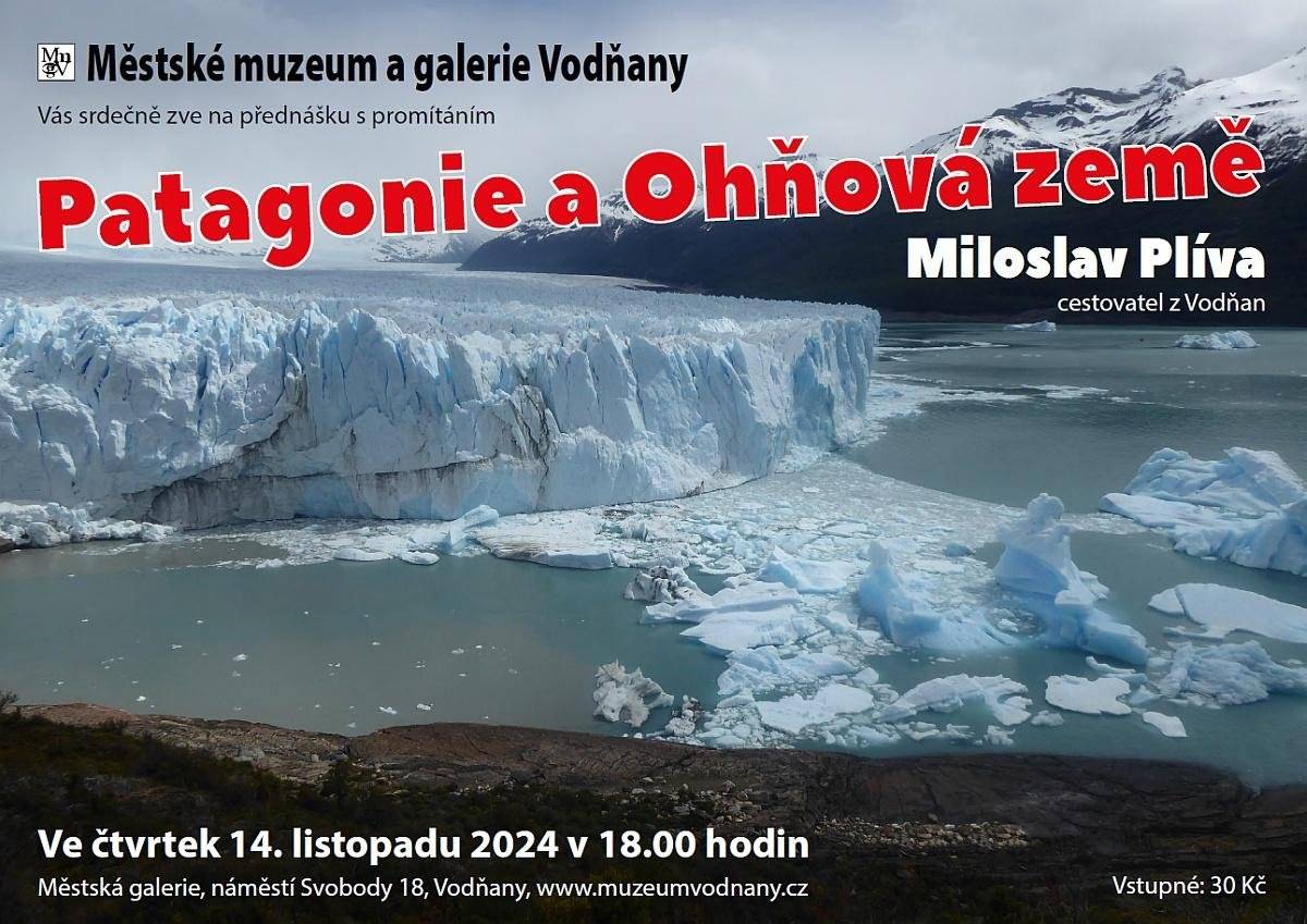 Městské muzeum a galerie Vodňany Vás zve na přednášku s promítáním na téma Patagonie a Ohňová země. Přednášku si pro vás připravil vodňanský cestovatel pan Milostav Plíva a bude se konat ve čtvrtek 14. listopadu od 18 hodin v městské galerii. Vstupné je 30,- Kč.