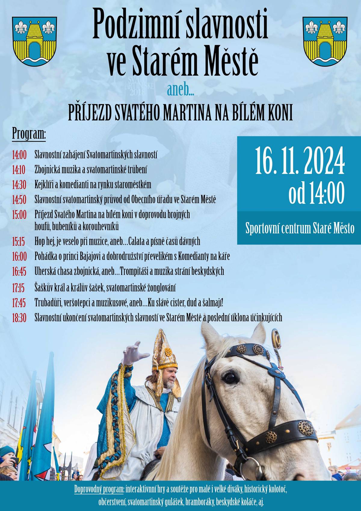 Obec Staré Město vás všechny co nejsrdečněji zve na podzimní slavnosti….. aneb příjezd Svatého Martina na bílém koni do naší obce, které se uskuteční v sobotu, dne 16. listopadu od 14:00 v areálu Sportovního centra. Ve 14:50 od obecního úřadu půjde slavnostní  svatomartinský průvod v doprovodu brojných houfů, bubeníků a korouhevníků a v 15 hodin Svatý Martin na bílém koni navštíví areál sportovního centra. Připravený odpolední program je plný hudby,  veselé zábavy, ale také  vystoupení  komediantů, kejklířů a žongléřů pro malé i velké návštěvníky. Samozřejmě nebude chybět dostatek kvalitního občerstvení, včetně ochutnávky svatomartinského guláše a nabídky svatomartinských vín. Přijměte tedy naše pozvání, a přijďte oslavit svatomartinské tradice  s rodinou, přáteli, sousedy a přivítejme společně  příjezd  Svatého Martina v naší obci jak se patří.