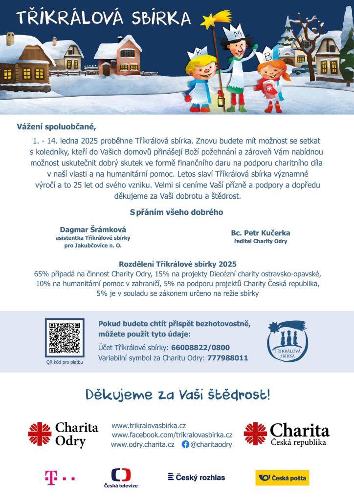 Tříkrálová sbírka bude probíhat od 1.-14. 1. 2025. Jako každoročně budou obcházet koledníci naše domovy, termín ještě upřesníme. Pokud byste chtěli přispět bezhotovostně, můžete použít QR kód.