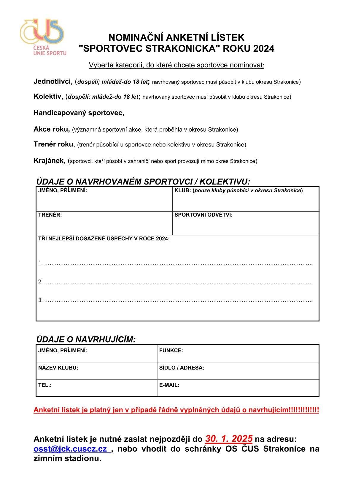 HLEDÁ SE SPORTOVEC OKRESU STRAKONICE ROKU 2024   Okresní sdružení České unie sportu Strakonice, z.s. ve spolupráci s městem Strakonice opět vyhlašuje prestižní a tradiční anketu „Sportovec Strakonicka 2024“.     Kdo se může zapojit? Anketa je určena jednotlivcům a sportovním kolektivům reprezentujícím sportovní kluby působící v okrese Strakonice. Vyhlašované kategorie: Jednotlivci Kolektivy Handicapovaný sportovec Trenér roku Krajánek Akce roku  Nominujte svého favorita! Do 31. ledna 2025 můžete nominovat prostřednictvím interaktivního formuláře zde: https://forms.gle/4rjeSAJpkFpHdxGZ7  Nebo si stáhněte nominační anketní lístek z webových stránek: http://cusjiznicechy.cz/.../Anketni-listek-sportovci... Naleznete jej také u tohoto příspěvku.    Slavnostní vyhlášení výsledků proběhne 6. března 2025 v 17:00 hod. v DK Strakonice. Zapojte se a pomozte ocenit ty nejlepší sportovce našeho regionu!
