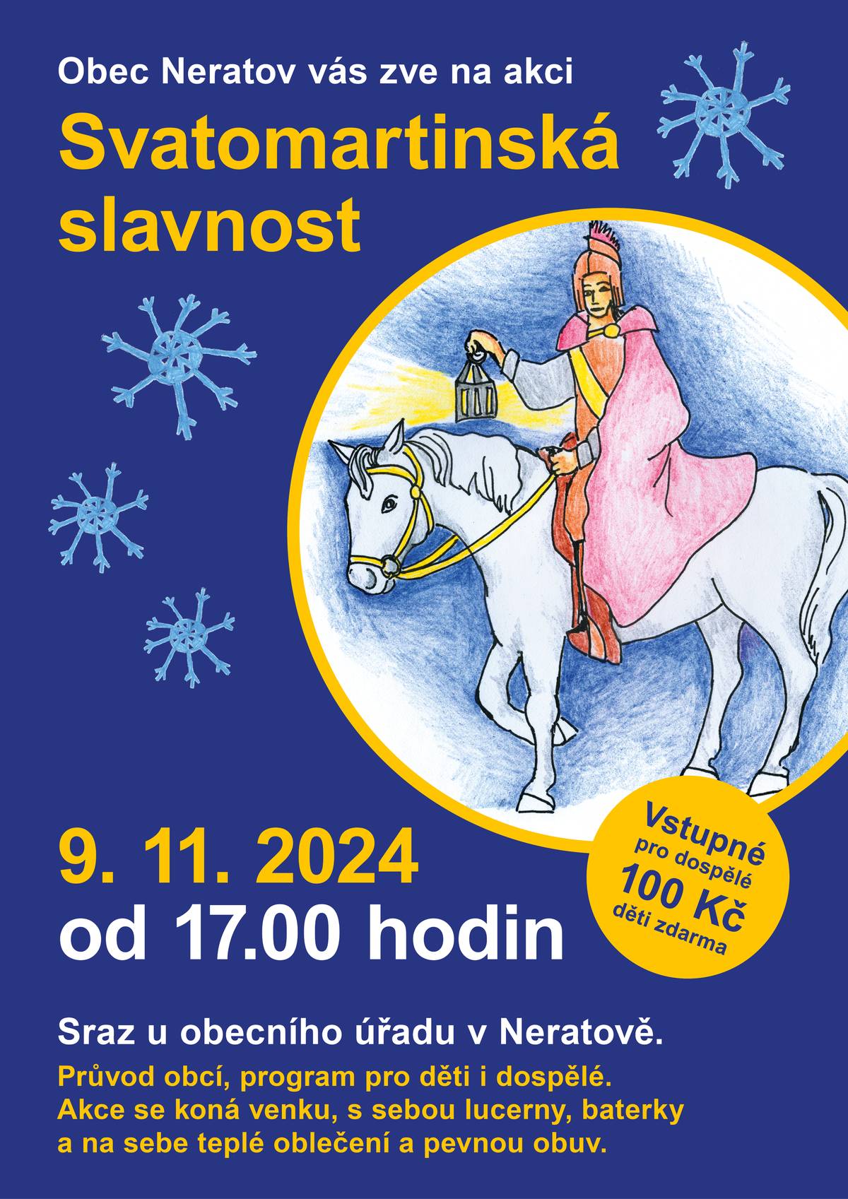 Připomínáme vám dnešní Svatomartinskou slavnost, která se koná od 17 hodin v Neratově za OÚ,  odkud pokračujeme do tradičně vyzdobené zahrady průvodem za sv. Martinem na bílém koni.