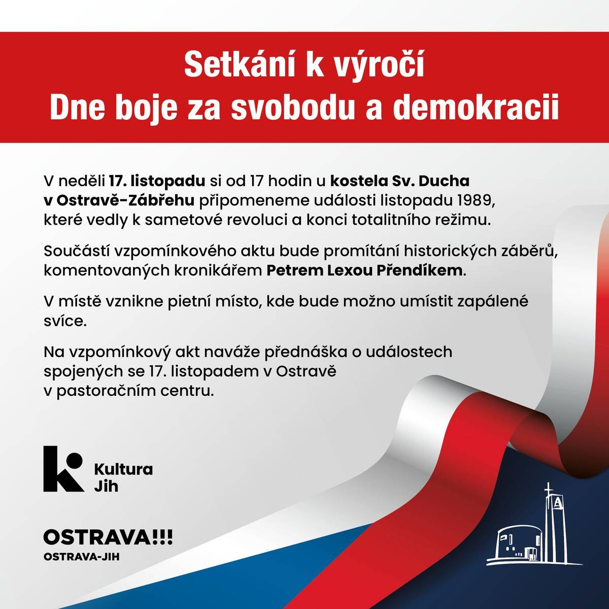 V neděli 17. listopadu si Česko opět připomene významný den Den boje za svobodu a demokracii a Mezinárodní den studentstva. Také vedení obvodu Ostrava-Jih zve občany k oslavám 35. výročí Sametové revoluce, které se uskuteční v neděli 17. listopadu od 17 hodin u kostela sv. Ducha v Zábřehu.