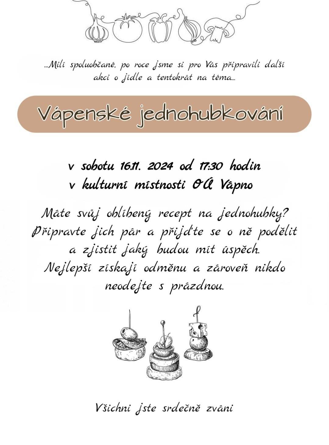 Zveme Vás na Vápenské jednohubkování, při kterém můžete představit svůj originální nápad na jednohubky. Toto přátelské sousedské setkání se koná v sobotu 16.11. od 17:30 h v sále OÚ Vápno. Více info na plakátku.