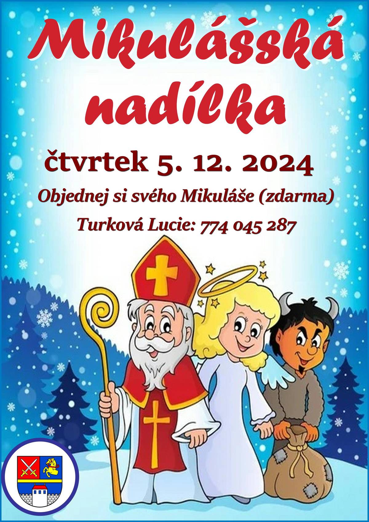 Vážení občané, Mikuláš s čerty a andělem bude ve čtvrtek 5. 12. 2024 obcházet děti ve vsi. Objednat si je můžete zdarma již nyní u Lucie Turkové na tel.: 774 045 287.