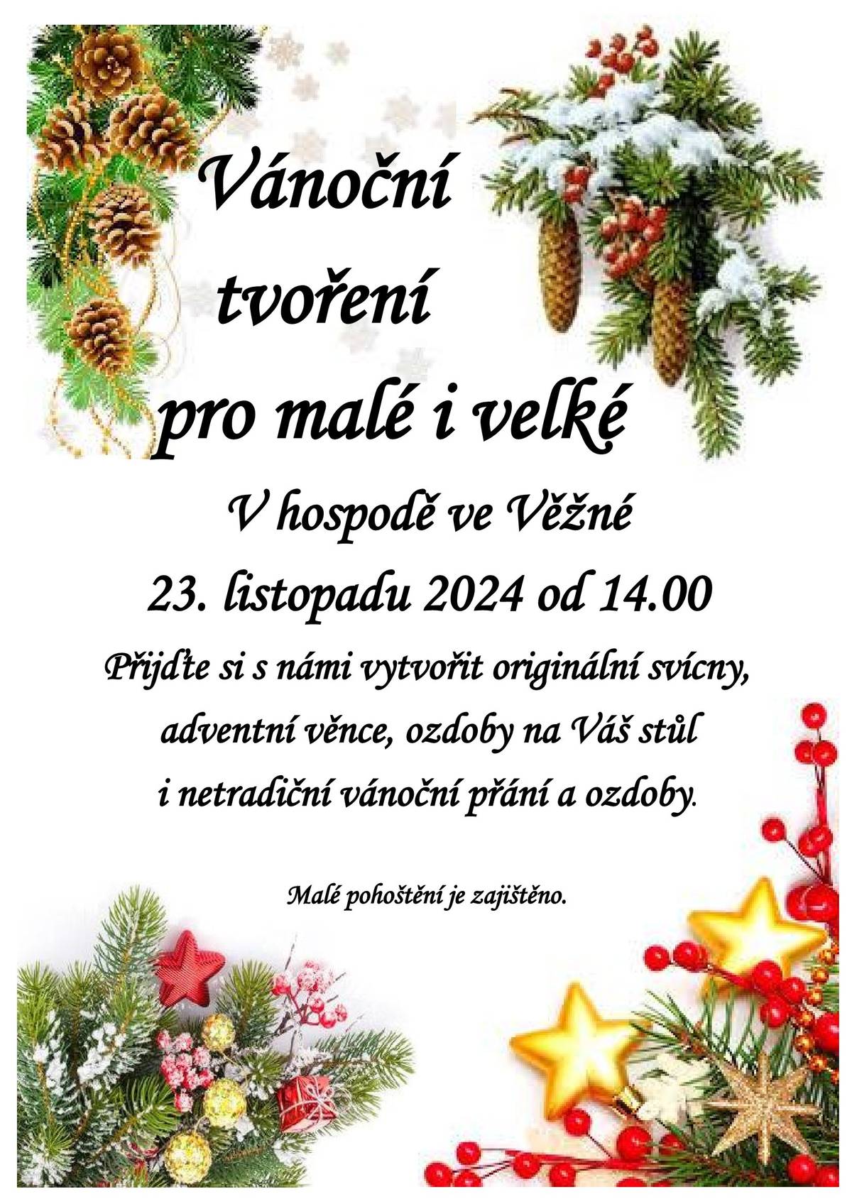 Srdečně zveme Vás a zejména Vaše ratolesti na vánoční tvoření - v sobotu 23. 11. 2024 od 14:00 hodin v hospodě. Podrobnosti najdete na přiloženém plakátě.