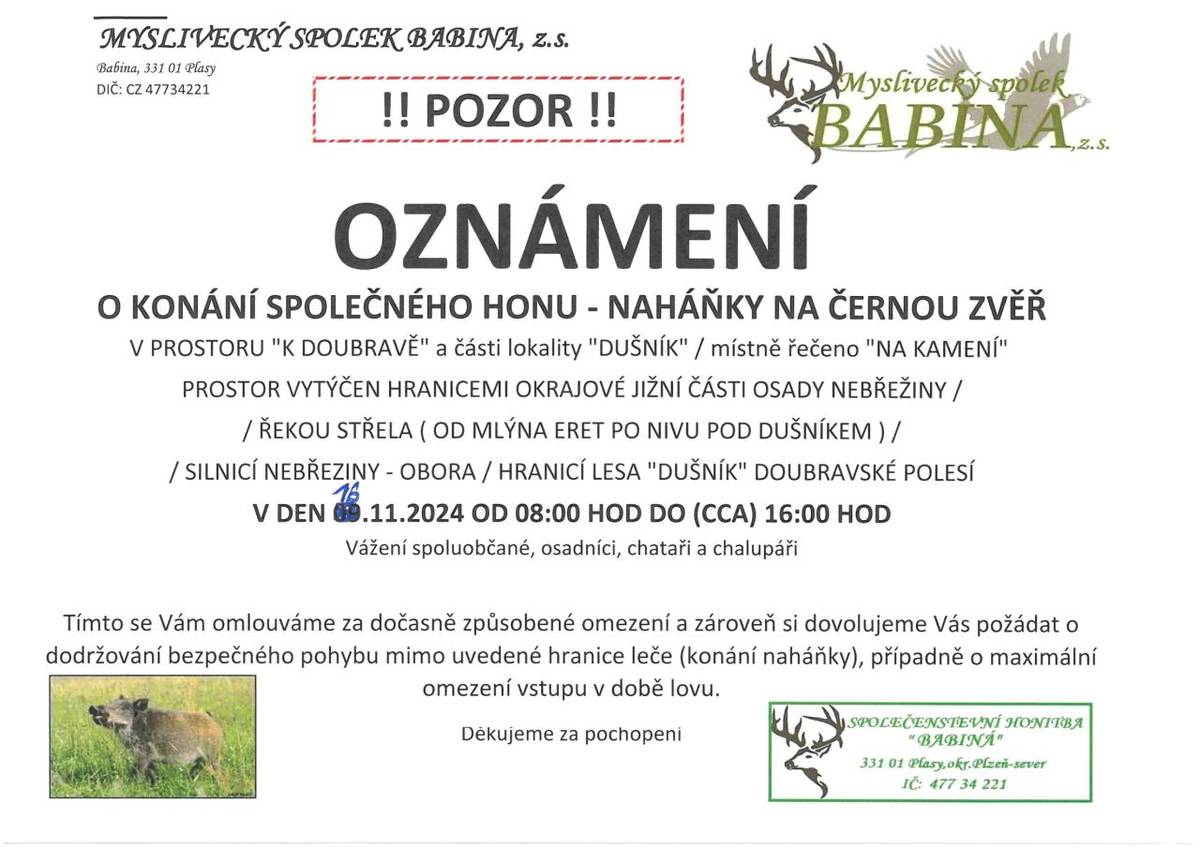 16.11.2024 od 8:00 do cca 16:00 hod.  v prostoru K Doubravě a části lokality Dušník  jižní část osady Nebřeziny, řekou Střela od mlýna Eret po Nivu pod Dušníkem, silnicí Nebřeziny-Obora, hranicí lesa Dušník Doubravské polesí.