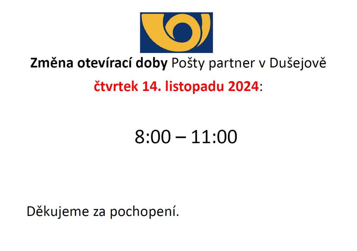 Berte, prosím, na vědomí, že dne 14.11.2024 dochází ke změně otevírací doby pošty Dušejov. Čtvrtek 14.11.2024:     8:00 - 11:00 hodin. PS: OÚ Dušejov je opět v provozu.