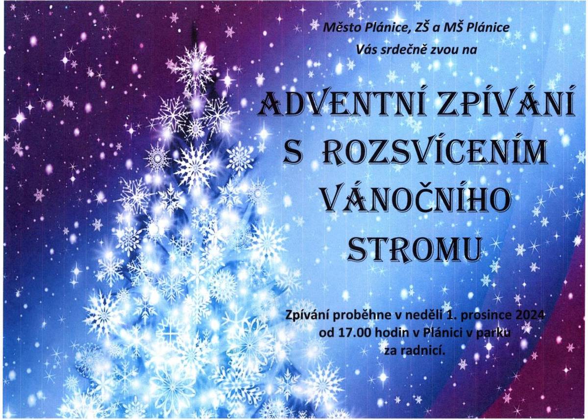 Město Plánice, ZŠ a MŠ Plánice Vás srdečně zvou na ADVENTNÍ ZPÍVÁNÍ S ROZSVÍCENÍM VÁNOČNÍHO STROMU, které proběhne v neděli 1. prosince 2024 od 17.00 hodin v Plánici v parku za radnicí.