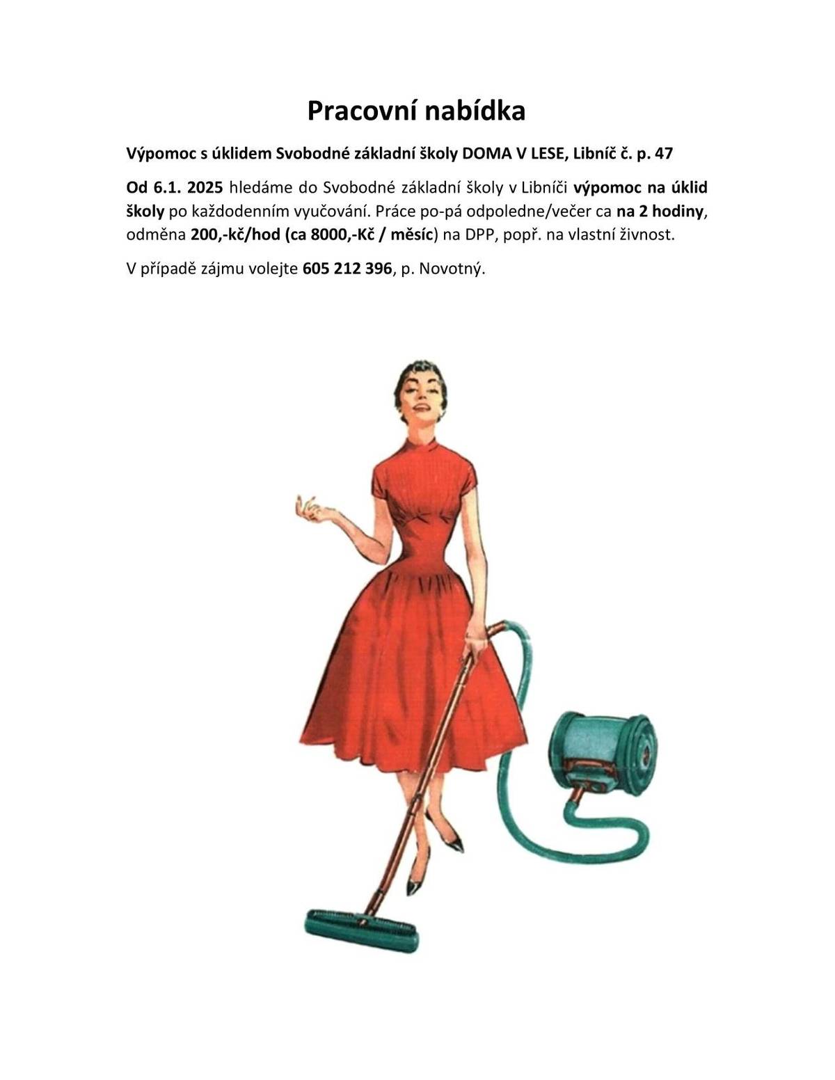 Svobodná základní škola Lesní škola v Libníči hledá výpomoc na úklid. Více informací v přiloženém letáčku.