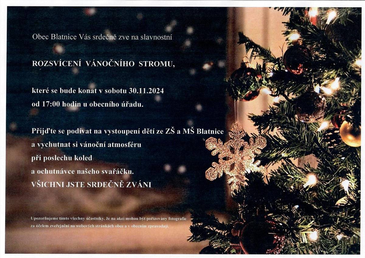 Obec Blatnice srdečně zve všechny občany na vánoční jarmark a rozsvícení vánočního stromu, které se budou konat v sobotu 30.11.2024. Vánoční jarmark proběhne od 9 do 13 hod v kulturním domě a rozsvícení vánočního stromu se uskuteční od 17 hod u obecního úřadu. Přijďte si s námi vychutnat vánoční atmosféru.