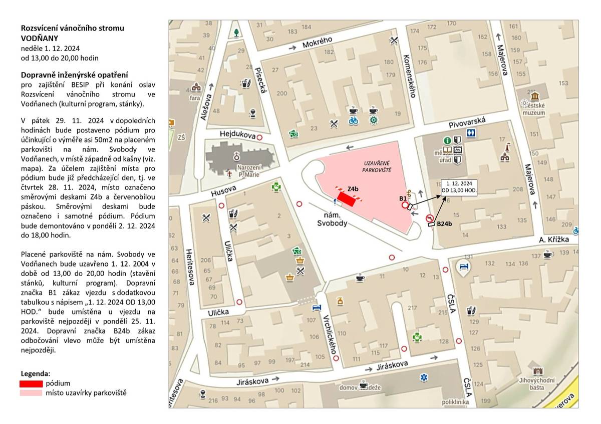 Městský úřad Vodňany, odbor výstavby a územního plánování, jako místně příslušný orgán státní správy ve věcech pozemních komunikací, na žádost podanou dne 5.11.2024 příspěvkovou organizací Městské kulturní středisko Vodňany, IČ: 00367885, se sídlem Zeyerovy sady 963, 389 01 Vodňany, povoluje úplnou uzavírku provozu na veřejném parkovišti na nám. Svobody ve Vodňanech ve správním obvodu obce s rozšířenou působností Vodňany, v termínu dne 1.12.2024 (neděle) od 13.00 do 20.00 hodin, z důvodu pořádání kulturní akce „Rozsvícení vánočního stromu“