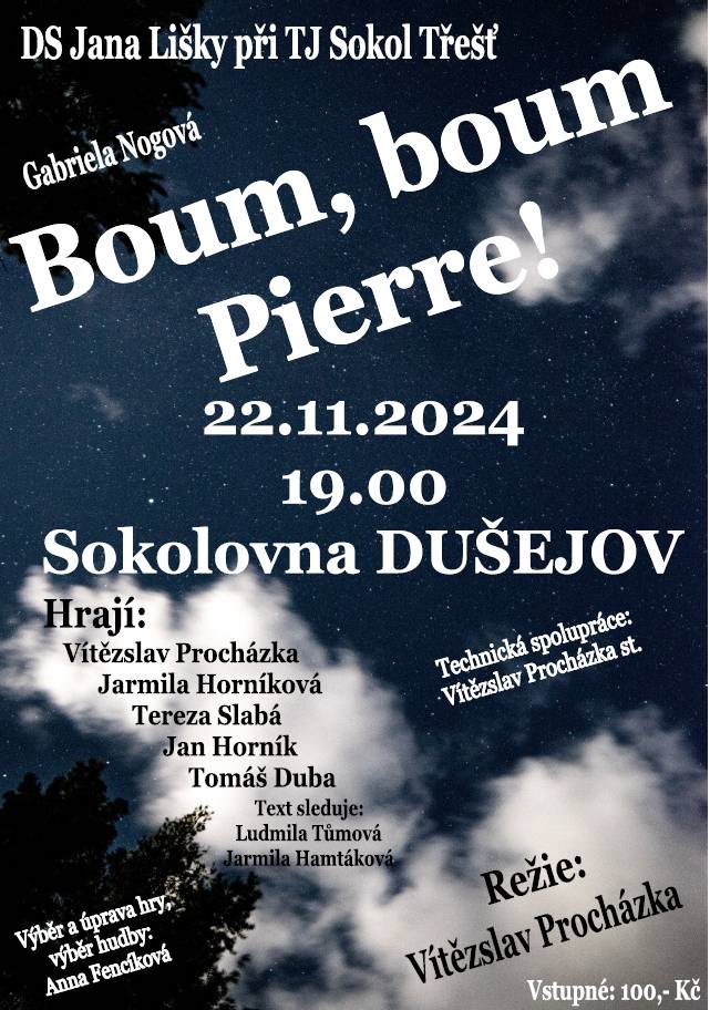 Obec Dušejov Vás srdečně zve na divadelní představení "Boum, boum Pierre!", které se koná již tento pátek 22.11.2024 od 19:00 hod. v Sokolovně Dušejov. Vstupné 100 Kč.