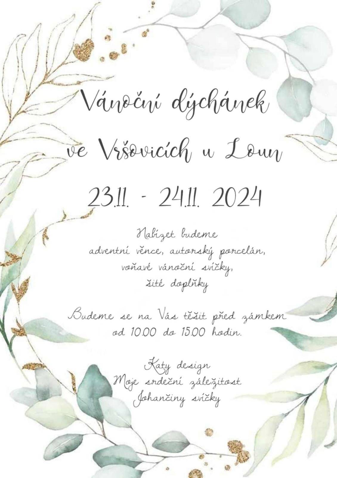 Vážení spoluobčané, dovolujeme si Vás pozvat na akce, které budete mít možnost navštívit v následujících dnech s blížícím se adventem.  Tento víkend, ve dnech 23. a 24.11. v čase od 10 do 15 h, budete mít možnost shlédnout a zakoupit si adventní věnce, autorský porcelán, vonné vánoční svíčky či šité doplňky, které jistě využijete v čase adventu či jako vánoční dárek. Akci si pro Vás připravila paní Hana Jiroutová s rodinou a těšit se na Vás bude v ulici u zámku. S první adventní nedělí, která letos vychází na 1.12.2024, společně rozsvítíme vánoční strom. Děti se mohou těšit na Mikulášskou nadílku, dospělí na připravené pohoštění. Mikuláš se svými pomocníky bude přebírat dopisy pro Ježíška, takže děti nezapomeňte ten svůj přinést. Akce se uskuteční od 17 h před komunitním centrem. Na tento víkend také připravujeme Mikulášskou stezku pro děti, kterou mohou projít s kamarády či rodiči. Odměnu za dokončení stezky si mohout vyzvednout při rozsvícení stromečku. Stezka bude začínat před komunitním centrem, kde si děti také vyzvednout soutěžní kartičku.  A samozřejmě si dovolujeme ještě připomenout, že v našem obchůdku naleznete široký sortiment zboží za příznivé ceny. Na vánoční pečení jsme připraveni:-)) Budeme objednávat na vánoce - veky, saláty, vánočky, cukroví, takže neváhejte a objednávejte.  S přáním hezkého dne Obecní úřad Vršovice